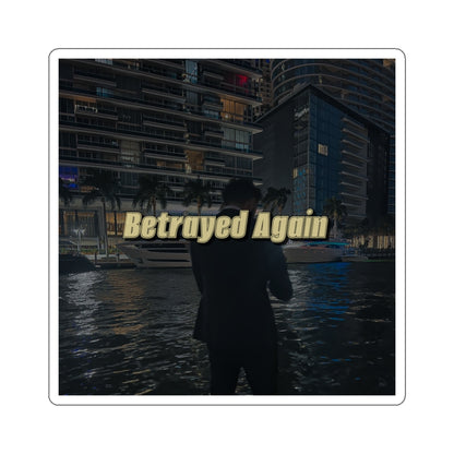 "Betrayed Again" Stickers